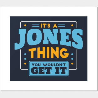 It's a Jones Thing, You Wouldn't Get It // Jones Family Last Name Posters and Art